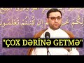 "Dində çox dərinə getmə" deyənlər - Hacı Şahin - İnkişafımıza mane olan səbəblər