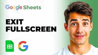 How To Exit Full Screen Mode In Google Sheets (Easiest Way) (2026 Guide)