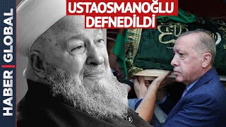 Ustaosmanoğlu Defnedildi... Cenaze Namazına Cumhurbaşkanı Erdoğan da Katıldı