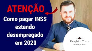 Como pagar INSS estando desempregado em 2020. Como pagar INSS estando desempregado em 2020.
