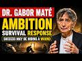 Your Ambition Might Be a Trauma Response You Never Questioned -Dr. Gabor Mate-