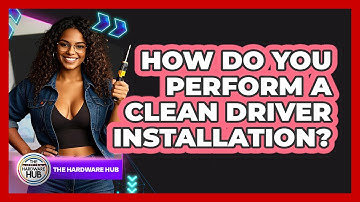 How Do You Perform A Clean Driver Installation? - The Hardware Hub