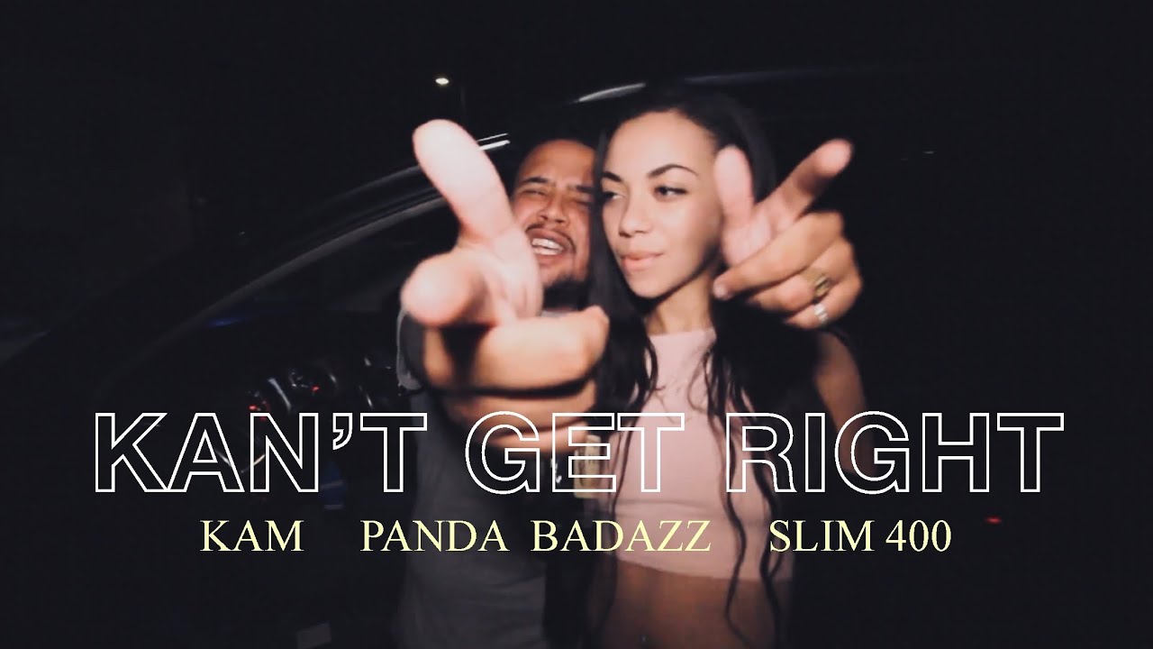 Kan't Get Right- Killa Kam, Panda Badazz & Slim400