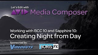 Lets Edit With Media Composer - Creating Night From Day With Bcc Sapphire 10