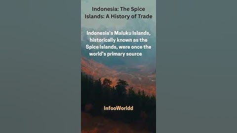 Indonesia - The Spice Islands: A History of Trade