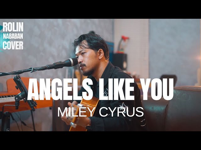 ANGELS LIKE YOU - MILEY CYRUS | ROLIN NABABAN LIVE COVER class=