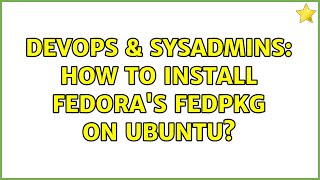 DevOps & SysAdmins: How to install Fedora's fedpkg on Ubuntu? (2 Solutions!!) Net Worth