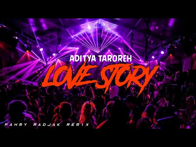 DISCO PARTY‼️LOVE STORY - Aditya Taroreh ( Fahmy Radjak Remix ) new class=