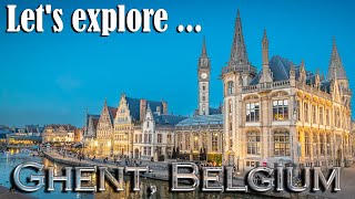 Let&#39;s explore the historic Flemish city of Ghent in Belgium