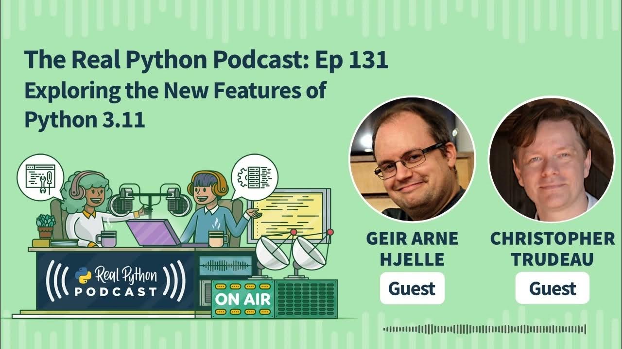Exploring the New Features of Python 3.11 | Real Python Podcast #131 ...