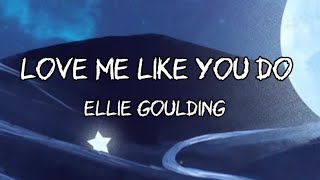 Love Me Like You Do - Ellie Goulding (lyrics)
