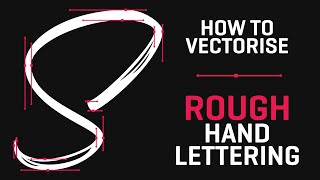 How To Vectorise Rough Hand Lettering | Adobe Illustrator