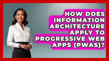 How Does Information Architecture Apply To Progressive Web Apps (PWAs)? - Graphic Design Nerd
