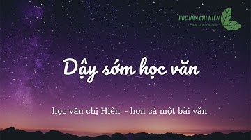 [DẬY SỚM HỌC VĂN] Dậy sớm học văn  - Tác phẩm Đồng chí - Chính Hữu || Học văn chị Hiên