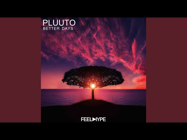 Pluuto - Better Days