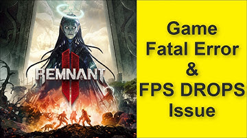 How to Fix Remnant 2 Game Fatal Error & Game FPS DROPS Issue 2025
