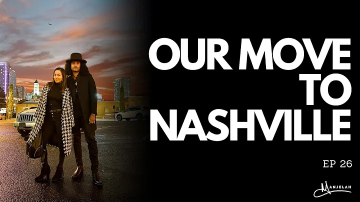 Our Move to Nashville | Manjelah EP 26