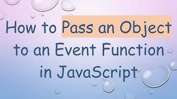 How to Pass an Object to an Event Function in JavaScript