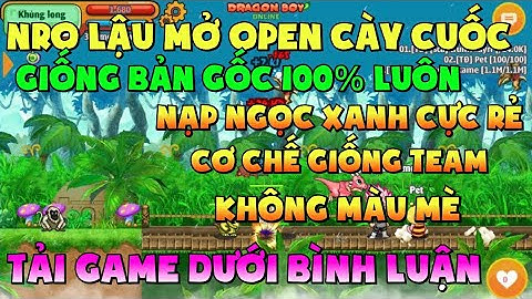 Ngọc Rồng Lậu - Trải nghiệm sv Nro Lậu chuẩn gốc giống team 100% đăng ký chs game miễn phí