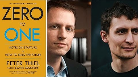 Zero to One by Blake Masters and Peter Thiel: Notes on Startups, Or How to Build the Future