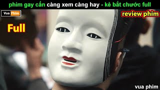 Phim Gay Cấn càng xem càng hay  Review phim Kẻ Bắt Chước full 10 tập