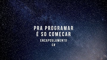 Pra Programar é  só começar - Encapsulamento em C#