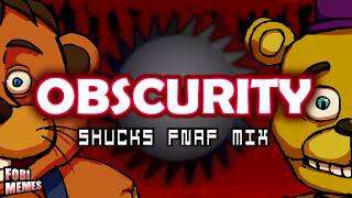 [FNF] OBSCURITY (Shucks FNaF mix)