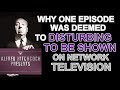 Why one episode of ALFRED HITCHCOCK PRESENTS was deemed TO DISTURBING TO BE SHOWN on NETWORK TV!