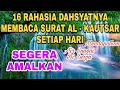 16 MANFAAT DAN KEUTAMAAN MEMBACA SURAT AL - KAUTSAR SETIAP HARI