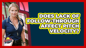 Does Lack Of Follow-Through Affect Pitch Velocity?
