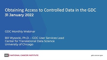Obtaining Access to Controlled Data in the GDC – January 31, 2022 GDC Monthly Webinar