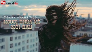 Người Thừa Kế Nỗi Đau - C-Been ft. Wikpen & Yunj Boo [ Video Lyrics ]