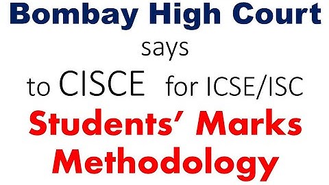 What happened in Bombay High Court for ICSE/ISC Remaining Board Exam 2020?/ ICSE Mark Methodology?