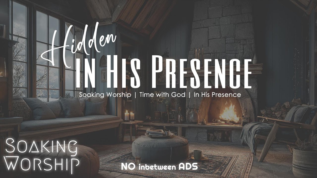 Hidden in His Presence ✝️ Soaking Instrumental Worship Music for Prayer & Stillness