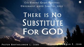 There is No Substitute for GOD