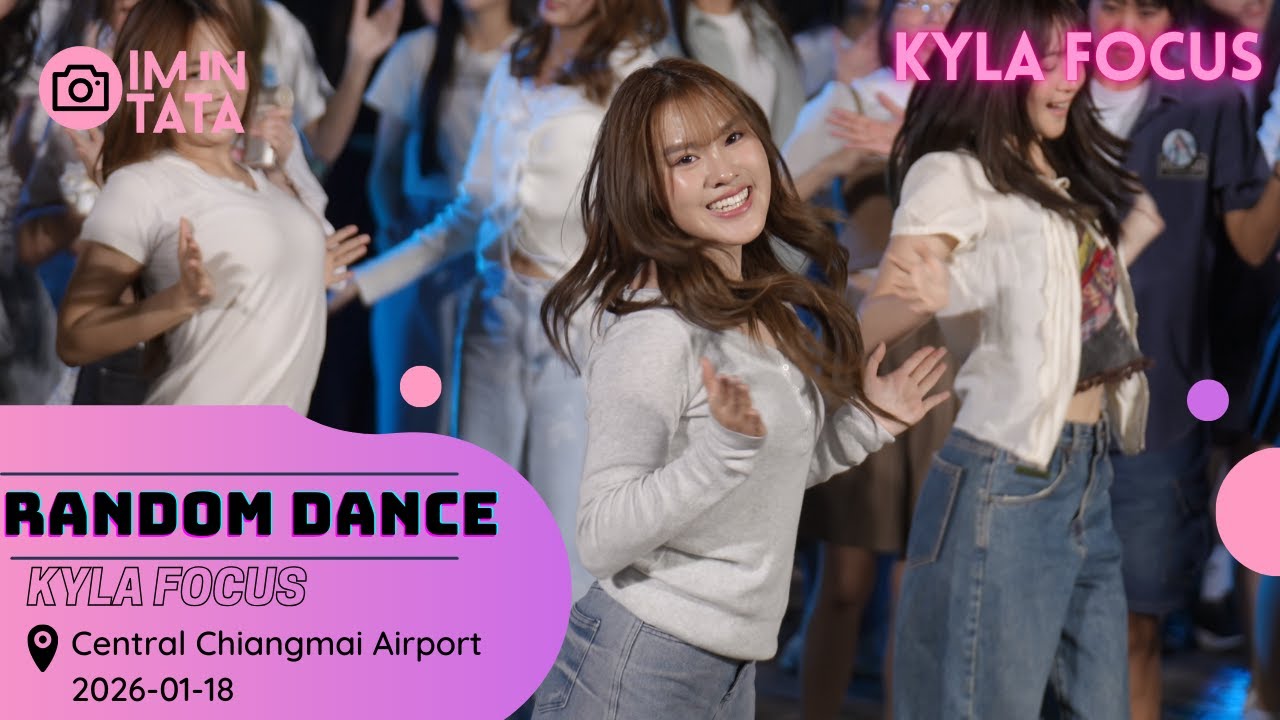【Fancam】【Kyla Focus เท่าที่หาเจอ+ตามใจคนถ่าย】Random dance @ Central Chiangmai Airport 2026-01-18
