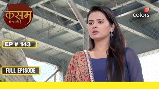 Kasam | Full Episode #143 | Tanuja decides to come face-to-face with Rishi | Colors TV