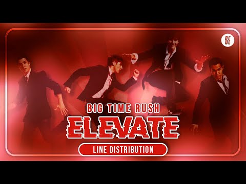 Big Time Rush - Elevate (Line Distribution)