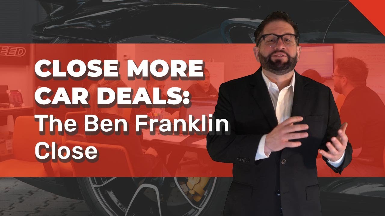 Close More Car Deals The Ben Franklin Close Car Sales Closing