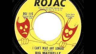 BIG MAYBELLE - I Can't Wait Any Longer