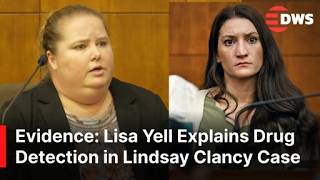 Lindsay Clancy Trial: Forensic Analyst Lisa Yell Details Toxicology Drug Screen | AB1E
