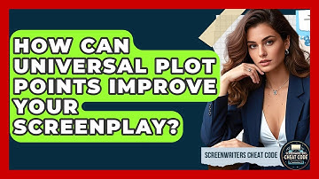 How Can Universal Plot Points Improve Your Screenplay? - Screenwriter