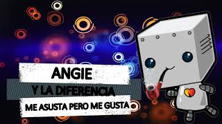 Video thumbnail of "ANGIE Y LA DIFERENCIA - ME ASUSTA PERO ME GUSTA"