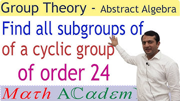 Find all the subgroups of a cyclic group of order 24 | Application of Lagrange