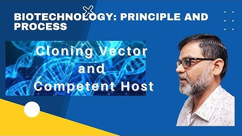 Part 4 Cloning Vector for Plant and Competent Host
