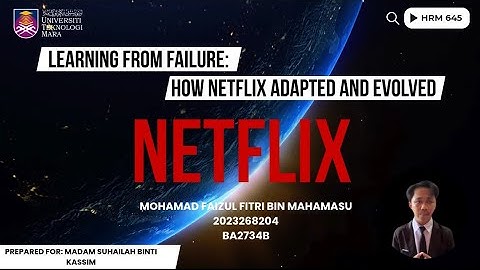 LEARNING FROM FAILURE: HOW NETFLIX ADAPT AND EVOLVE (HRM645)