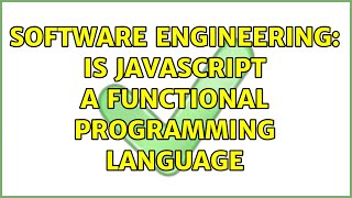 Software Engineering: Is Javascript a Functional Programming Language (5 Solutions!!)