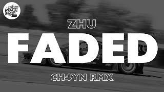 FADED - ZHU (CH4YN REMIX)