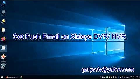 How to Set Alarm Push Email on XMeye DVR/ NVR