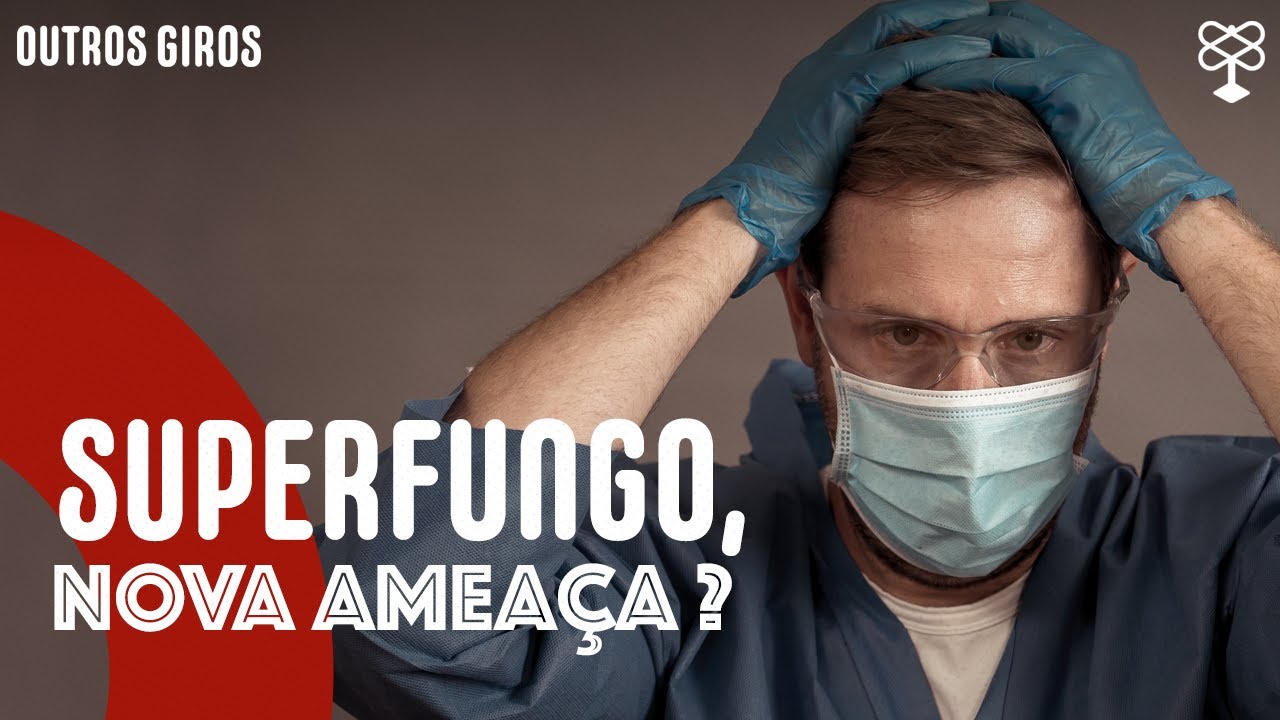 Superfungo, Doença Misteriosa na Índia e Yaravírus: Precisamos nos preocupar?